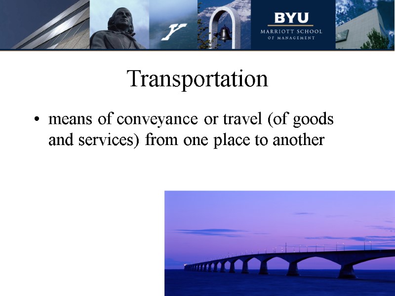 Transportation means of conveyance or travel (of goods and services) from one place to